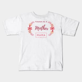 Tough As a Mother Mama Vibes Cute mom's Saying Kids T-Shirt